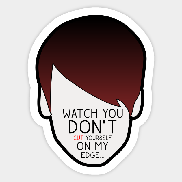 Watch You Don T Cut Yourself On My Edge Edgelord Autocollant Teepublic Fr