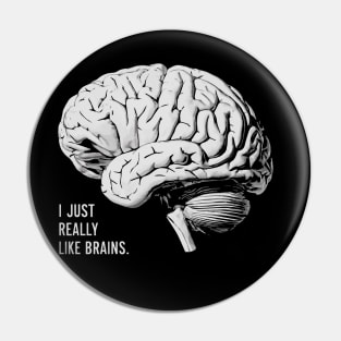 I Just Really Like Brains Neuroscience Gift Pin