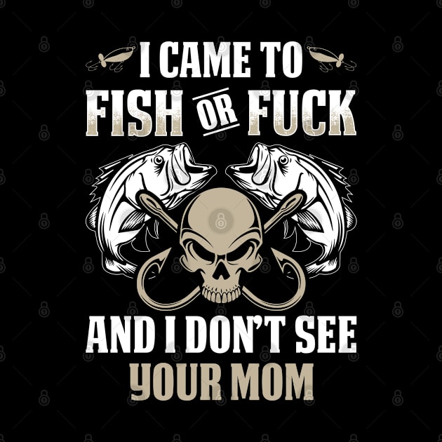 I Don't See Your Mom - Funny Fishing Shirts by Murder By Text