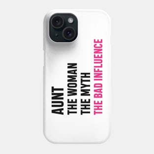 Aunt The Woman The Myth The Bad Influence Funny Gift Phone Case