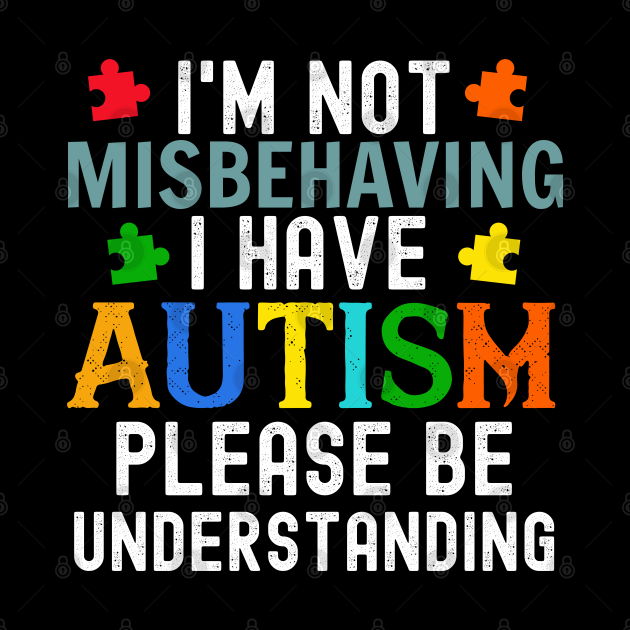 I'm Not Misbehaving I Have Autism Vintage Autism Awareness - Im Not ...