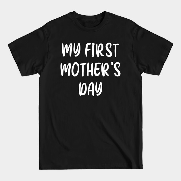 Disover My First Mother's Day - First Mothers Day - T-Shirt