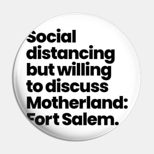 Social distancing but willing to discuss Motherland: Fort Salem - Black Font Pin