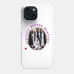 Sisters before misters group of nuns Phone Case