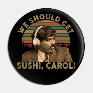 WE SHOULD GET SUSHI CAROL Vintage Pin