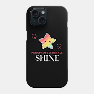 Para Professionals Shine! Gift for Paraprofessional Phone Case