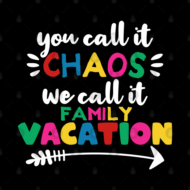 You call it chaos we call it family vacation by MoonGuy