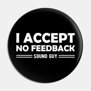 Sound Guy - I accept no feedback Pin