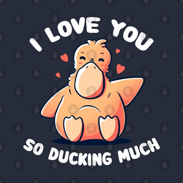 I Love You So Ducking Much - Cute Valentine Duck Gift by eduely