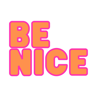 Be Nice! T-Shirt