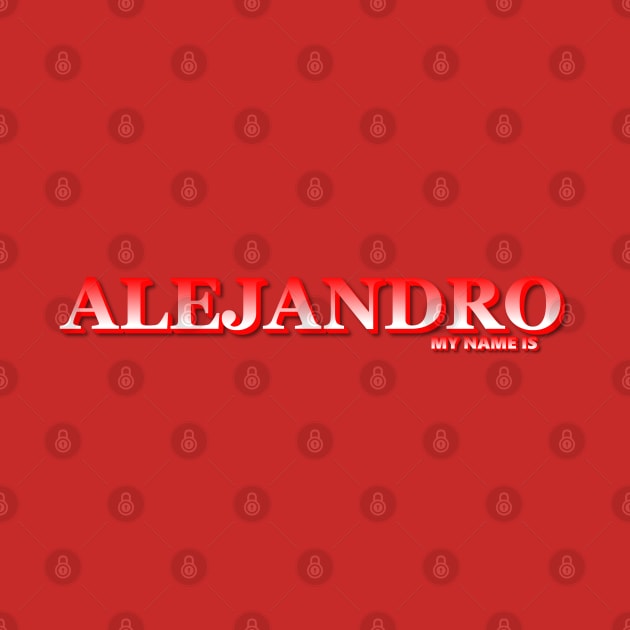 ALEJANDRO. MY NAME IS ALEJANDRO. SAMER BRASIL by Samer Brasil