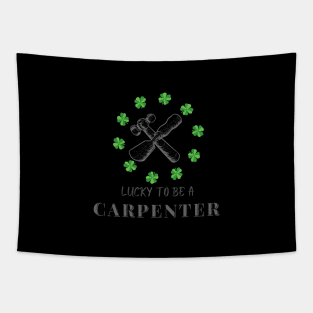 Lucky to be a Carpenter st Patricks day Tapestry