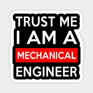 TRUST ME MECHANICAL ENGINEER Magnet