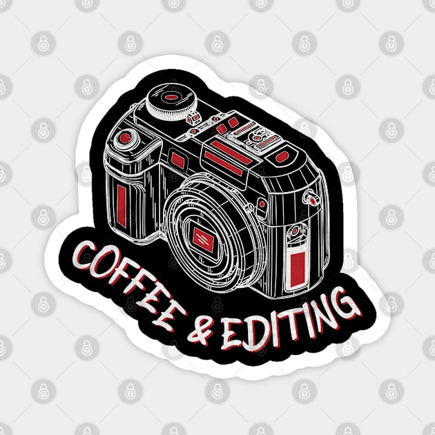 Coffee and Editing Photographer Photography Gift Magnet by angel