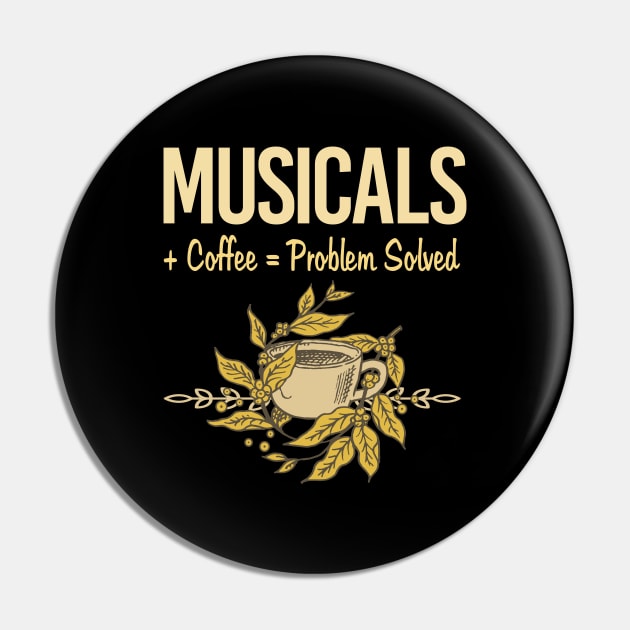 Problem Solved Coffee Musicals Pin by Happy Life