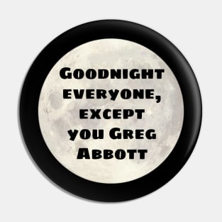 Goodnight Greg Abbott Pin