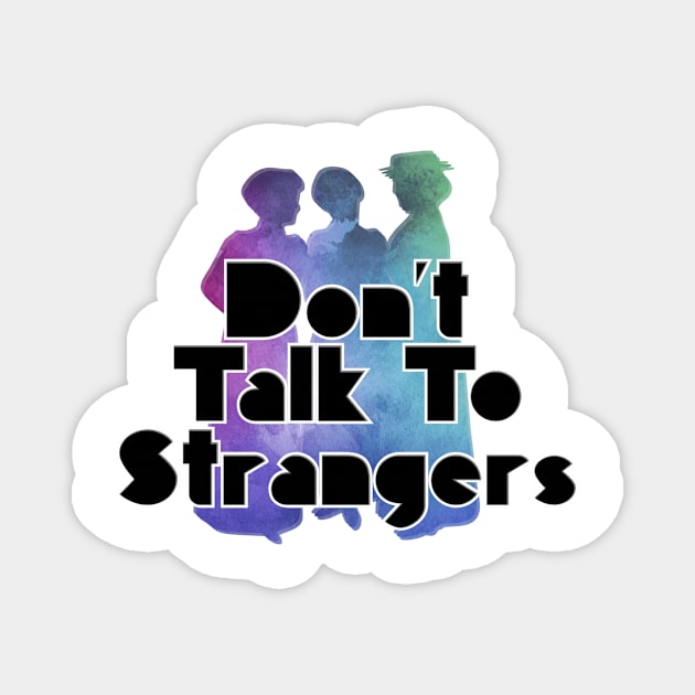 Don't Talk To Strangers Magnet by trubble