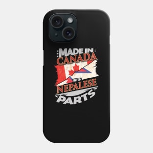 Made In Canada With Nepalese Parts - Gift for Nepalese From Nepal Phone Case