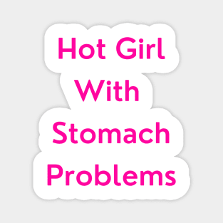 Hot Girl with Stomach Problems Magnet