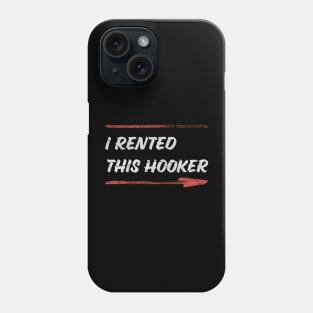 I Rented This Hooker ~ Official Adult Humor Phone Case