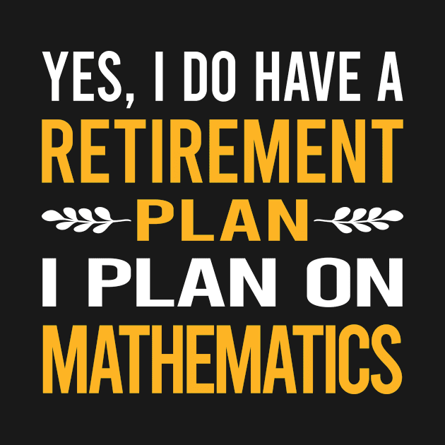 Funny My Retirement Plan Mathematics Math Maths by Happy Life