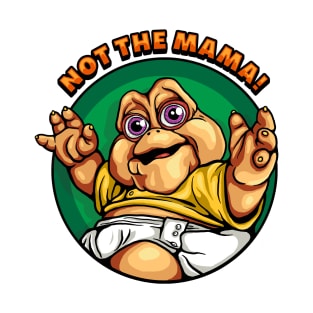 Not The Mama T-Shirt