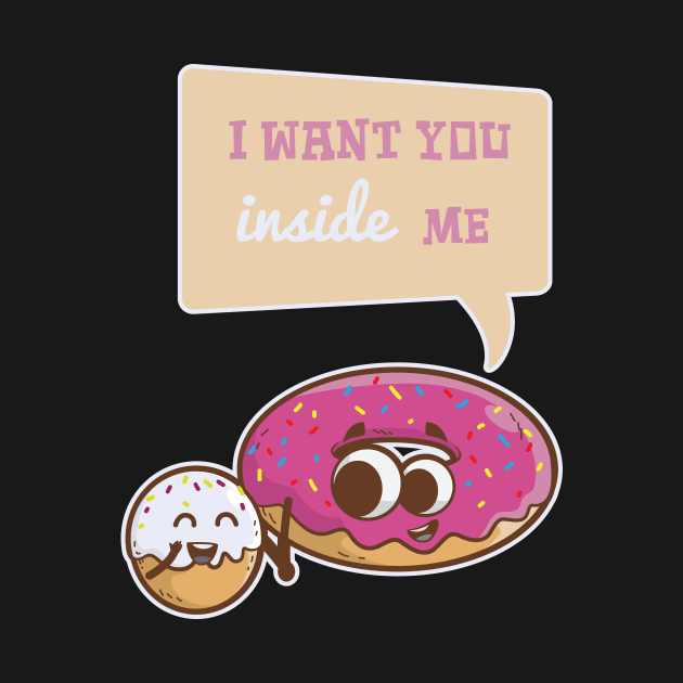 I Want You Inside Me Donut Valentines Day by TellingTales