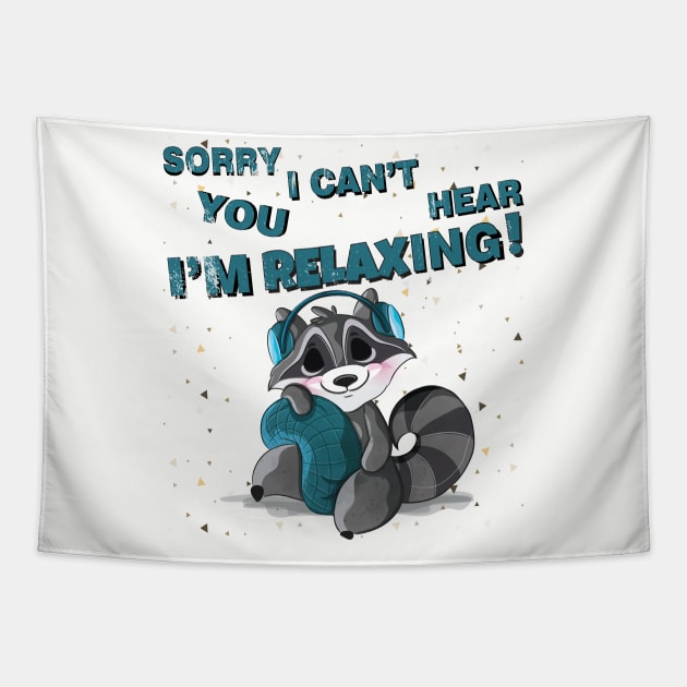 Sorry I Can't Hear You I'm relaxing, Funny relaxer Gift Tapestry by Meryarts