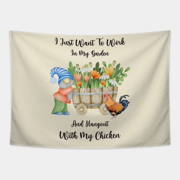 I Just Want To Work In My Garden And Hangout With My Chicken Tapestry by Athikan