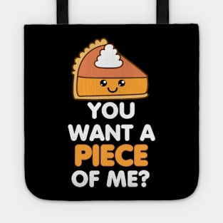 Pumpkin Pie Thanksgiving You Want A Piece Of Me Cute Funny Tote