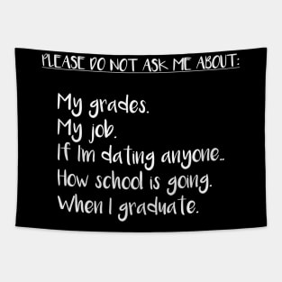 Please Do Not Ask Me About: My Grades, My Job, If I'm Dating Anyone, How School is Going, When I Graduate Tapestry