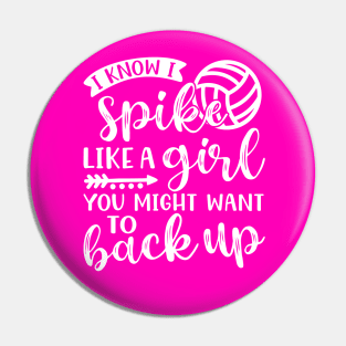 I Know I Spike Like A Girl You Might Want To Back Up Volleyball Pin