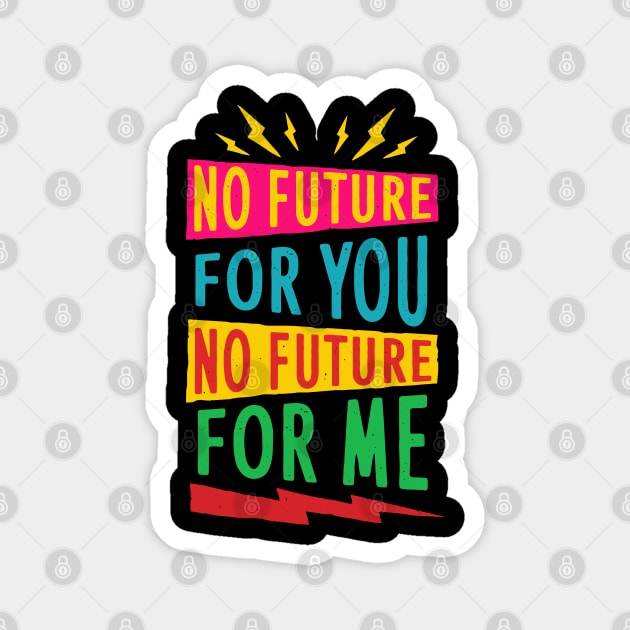 No Future For You Magnet by SunsetSurf