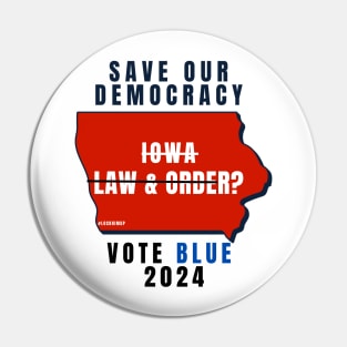 Save Our Democracy Law & Order Iowa? Pin