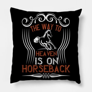 The Way To Heaven Is In Horseback Pillow