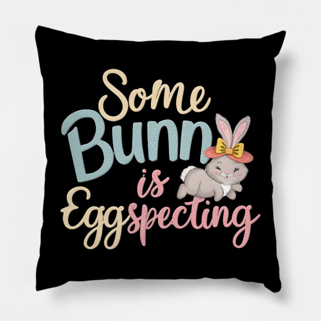 Some Bunny Is Eggspecting Pillow by Dylante