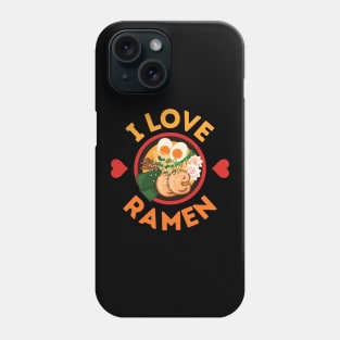 I Love Ramen! Phone Case