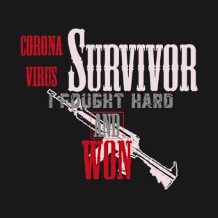 Corona virus survivor. I fought hard and won T-Shirt