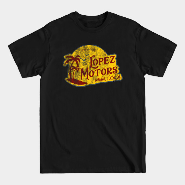 Lopez Motors from SCARFACE - Scarface - T-Shirt