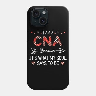 I Am A Cna Because It's What My Soul Says To Be Happy Parent Day Summer Vacation Fight Covit-19 Phone Case