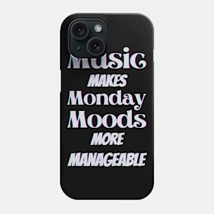 Music makes Monday moods more manageable - White Txt Phone Case