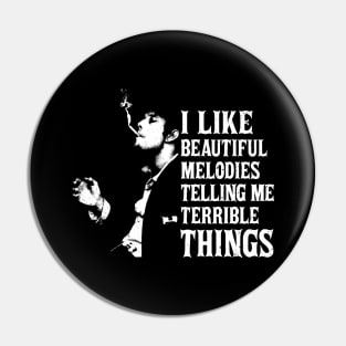 I Like Beautiful Melodies Telling me Terrible Things White Stencil Pin