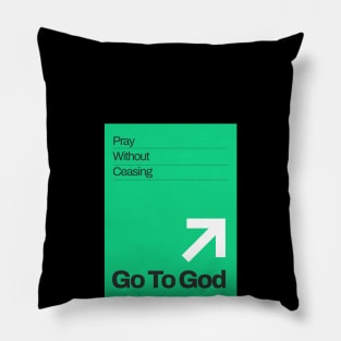 Go To God - Pray Without Ceasing Pillow