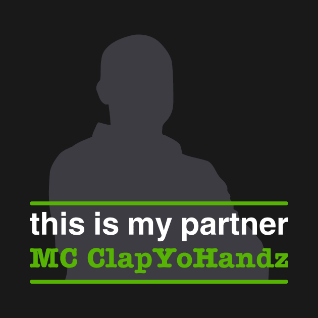 This is My Partner MC ClapYoHandz by TrailGrazer