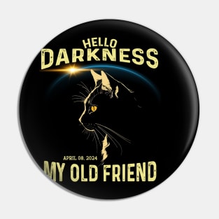 Hello Darkness My Old Friend Solar Eclipse April 8 2024 Cat Pin