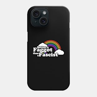 better a faggot than a fascist Phone Case