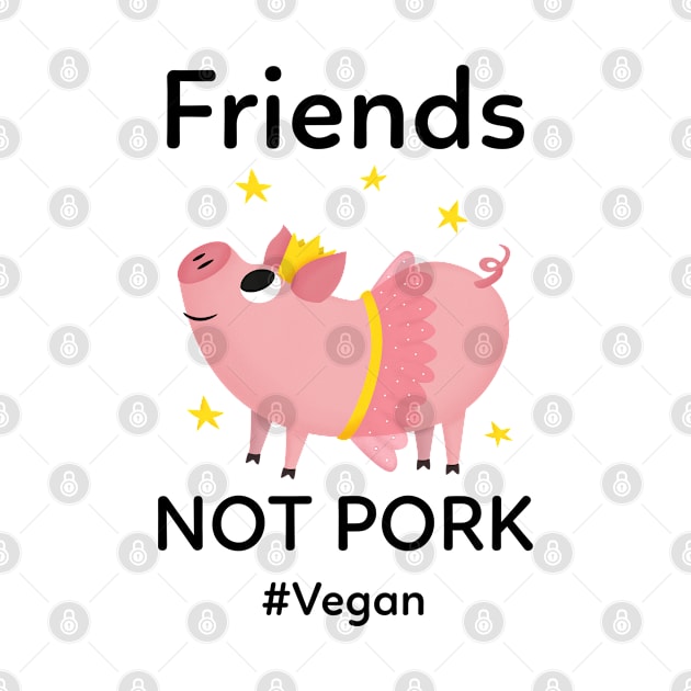 Friends Not Pork by Vegan Friends