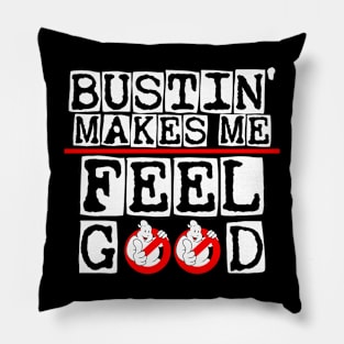 Bustin' makes me feel good Pillow