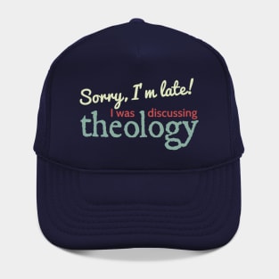 Sorry I'm Late! I was discussing theology Hat