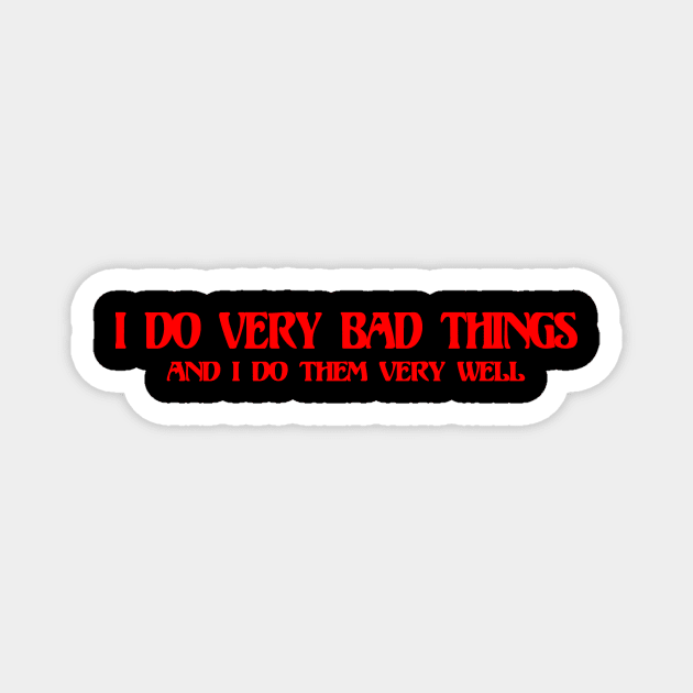 VERY BAD THINGS Magnet by TheCosmicTradingPost